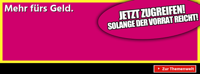 Mehr fürs Geld.