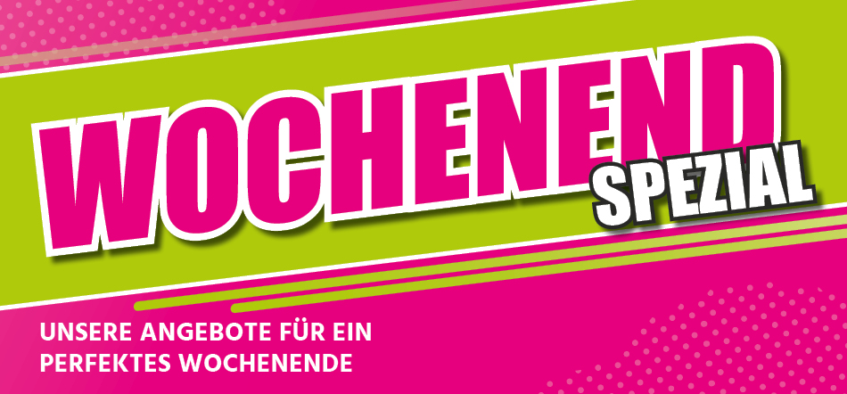 Wochenend-Spezial. Zum Thema mit den Angeboten zum Wochenende