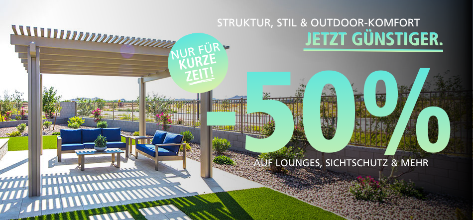 Sichtschutz, Gewächshaus & Lounge – jetzt -50%!